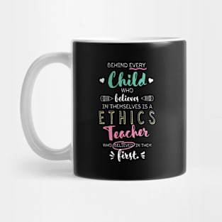 Great Ethics Teacher who believed - Appreciation Quote Mug